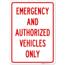 Emergency And Authorized Vehicles Only Sign, (SI-75113) Emergency And Authorized Vehicles Only Sign, (SI-75113)