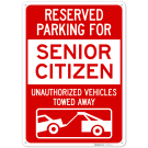Reserved Parking For Senior Citizen Unauthorized Vehicles Towed Away Sign, Reserved Parking For Senior Citizen Unauthorized Vehicles Towed Away Sign,