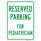 Parking Reserved For Pediatrician Sign, Parking Reserved For Pediatrician Sign,