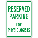 Parking Reserved For Physiologists Sign, Parking Reserved For Physiologists Sign,