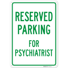 Parking Reserved For Psychiatrist Sign, Parking Reserved For Psychiatrist Sign,