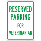 Parking Reserved For Veterinarian Sign, Parking Reserved For Veterinarian Sign,