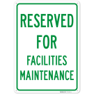 Reserved For Facilities Maintenance Sign, Reserved For Facilities Maintenance Sign,
