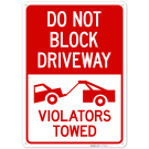 Do Not Block Driveway Violators Towed Sign, Do Not Block Driveway Violators Towed Sign,