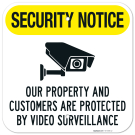 Security Notice Our Property And Customers Are Protected By Video Surveillance Sign, Security Notice Our Property And Customers Are Protected By Video Surveillance Sign,