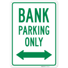 Bank Parking Only With Bidirectional Arrow Sign, Bank Parking Only With Bidirectional Arrow Sign,