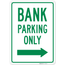 Bank Parking Only With Right Arrow Sign, Bank Parking Only With Right Arrow Sign,