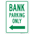 Bank Parking Only With Left Arrow Sign, Bank Parking Only With Left Arrow Sign,