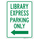 Library Express Parking Only Withleft Arrow Sign, Library Express Parking Only Withleft Arrow Sign,