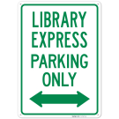 Library Express Parking Only With Bidirectional Arroq Sign, Library Express Parking Only With Bidirectional Arroq Sign,