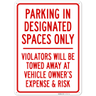 Parking In Designated Spaces Only Violators Will Be Towed Away Sign, Parking In Designated Spaces Only Violators Will Be Towed Away Sign,