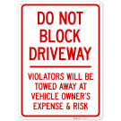 Do Not Block Driveway Violators Will Be Towed Away At Vehicle Owner'S Expense Sign, Do Not Block Driveway Violators Will Be Towed Away At Vehicle Owner'S Expense Sign,