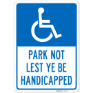 Park Not Lest Ye Be Handicapped Sign, Park Not Lest Ye Be Handicapped Sign,