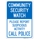 Community Security Watch Please Report Suspicious Activity Call Police Sign, Community Security Watch Please Report Suspicious Activity Call Police Sign,