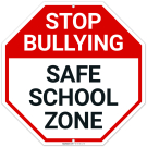 Stop Bullying Safe School Zone Sign, Stop Bullying Safe School Zone Sign,