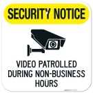 Security Notice Video Patrolled During Non Business Hours Sign, Security Notice Video Patrolled During Non Business Hours Sign,