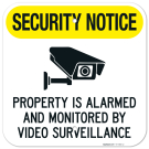 Security Notice Property Is Alarmed And Monitored By Video Surveillance Sign, Security Notice Property Is Alarmed And Monitored By Video Surveillance Sign,