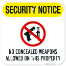 Security Notice No Concealed Weapons Allowed On This Property Sign, Security Notice No Concealed Weapons Allowed On This Property Sign,