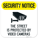 Security Notice The Street Is Protected By Video Cameras Sign, Security Notice The Street Is Protected By Video Cameras Sign,