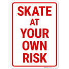 Skate At Your Own Risk Sign, Skate At Your Own Risk Sign,