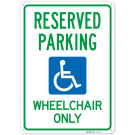 Reserved Parking Wheelchair Only Sign, Reserved Parking Wheelchair Only Sign,
