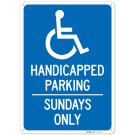 Handicapped Parking Sundays Only Sign, Handicapped Parking Sundays Only Sign,