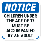Notice Children Under Age Of 17 Must Be Accompanied Sign, Notice Children Under Age Of 17 Must Be Accompanied Sign,