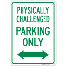 Physically Challenged Parking Only With Bidirectional Arrow Sign, Physically Challenged Parking Only With Bidirectional Arrow Sign,