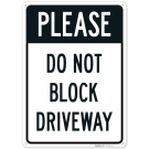 Please Do Not Block Driveway Sign, (SI-76272) Please Do Not Block Driveway Sign, (SI-76272)