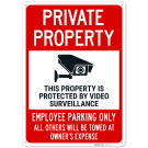 Private Property This Property Is Protected By Video Surveillance Employee Parking Sign, Private Property This Property Is Protected By Video Surveillance Employee Parking Sign,