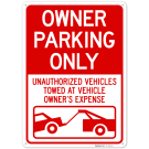 Owner Parking Only Unauthorized Vehicles Towed At Vehicle Owner's Expense Sign, Owner Parking Only Unauthorized Vehicles Towed At Vehicle Owner's Expense Sign,
