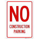No Construction Parking Sign, No Construction Parking Sign,