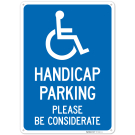 Handicap Parking Please Be Considerate Sign, Handicap Parking Please Be Considerate Sign,