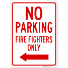 No Parking Firefighters Only With Left Arrow Sign, No Parking Firefighters Only With Left Arrow Sign,