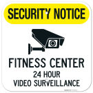 Security Notice Fitness Center 24 Hour Video Surveillance Sign, Security Notice Fitness Center 24 Hour Video Surveillance Sign,