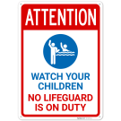 Attention Watch your Children No Lifeguard on Duty Sign, Attention Watch your Children No Lifeguard on Duty Sign,