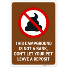 Campground is Not a Bank Do not Let your Pet Leave a Deposit Sign, Campground is Not a Bank Do not Let your Pet Leave a Deposit Sign,