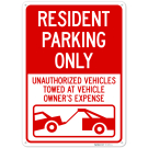 Resident Parking Only Unauthorized Vehicles Towed At Owner Expense Sign, Resident Parking Only Unauthorized Vehicles Towed At Owner Expense Sign,