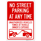 No Street Parking At Any Time Unauthorized Vehicles Towed At Owner Expense Sign, No Street Parking At Any Time Unauthorized Vehicles Towed At Owner Expense Sign,