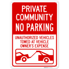 Private Community No Parking Unauthorized Vehicles Towed At Owner Expense Sign, Private Community No Parking Unauthorized Vehicles Towed At Owner Expense Sign,