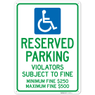 Reserved Parking Violators Subject To Fine 250 To 500 Sign, Reserved Parking Violators Subject To Fine 250 To 500 Sign,