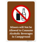 Minors Will Not Be Allowed To Consume Alcoholic Beverages In Campground Sign, Minors Will Not Be Allowed To Consume Alcoholic Beverages In Campground Sign,