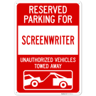 Reserved Parking For Screenwriter Unauthorized Vehicles Towed Away Sign, Reserved Parking For Screenwriter Unauthorized Vehicles Towed Away Sign,