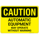 Caution Automatic Equipment Will Start Without Warning Sign, Caution Automatic Equipment Will Start Without Warning Sign,