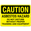 Caution Asbestos Hazard Do Not Disturb Without Proper Training And Equipment Sign, Caution Asbestos Hazard Do Not Disturb Without Proper Training And Equipment Sign,