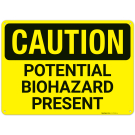 Caution Potential Biohazard Present Sign, Caution Potential Biohazard Present Sign,