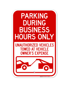 Parking During Business Hours Only Unauthorized Vehicles Towed With Graphic Sign