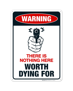 Nothing Here Worth Dying For Sign, Funny No Trespassing Sign