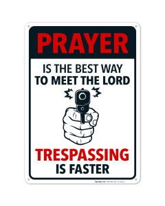 Prayer Is The Best Way To Meet The Lord, Funny No Trespassing Sign