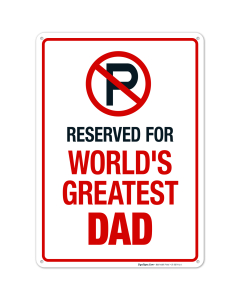 Parking Sign Funny, No Parking Reserved For World's Greatest Dad Sign